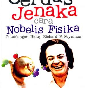 cerdas jenaka cara nobelis 1 300x308 » Resensi buku : Cerdas Jenaka cara Nobelis Fisika - Petualangan hidup Richard P. Feynmann