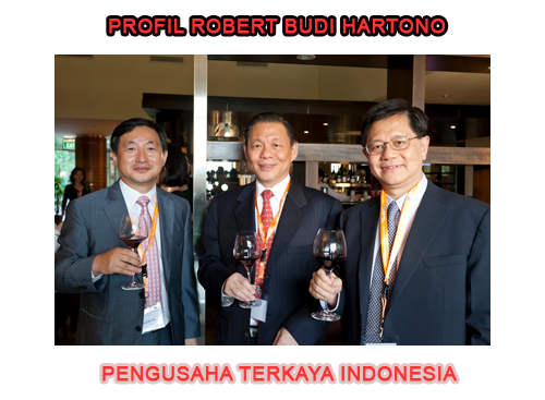 profil singkat robert budi hartono pengusaha terkaya indonesia » Biografi Robert Budi Hartono, Pengusaha Terkaya Indonesia