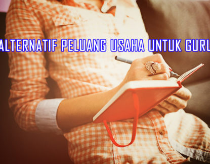 alternatif peluang usaha sampingan untuk guru atau tenaga pendidik 415x325 » Inilah Ragam Peluang Bisnis yang sangat Sesuai untuk Guru