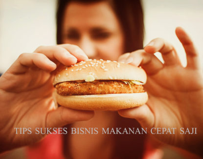 tips sukses bisnis makanan cepat saji 415x325 » Tips Sukses Buka Usaha Makanan Cepat Saji bagi Pebisnis Frozen Food