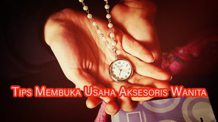 sukses bisnis aksesoris wanita 1024x577 » Ini Dia 4 Macam Tips Membuka Usaha Aksesoris Wanita