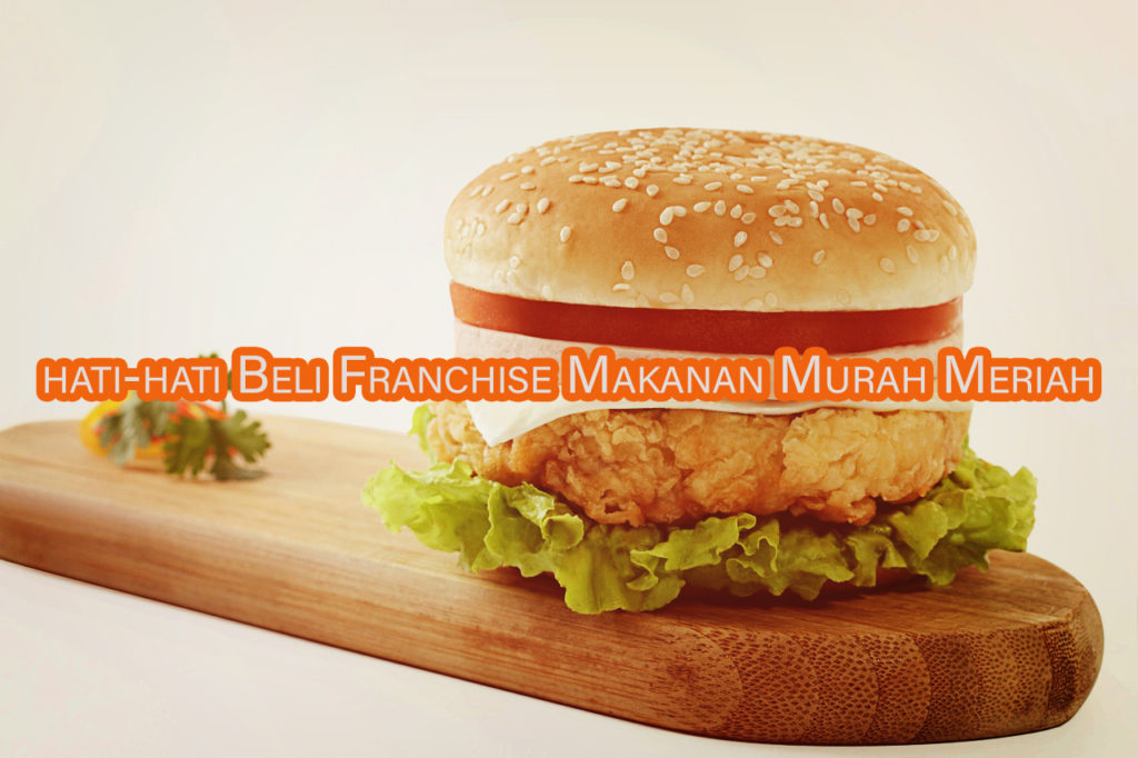 hati hati beli franchise makanan murah meriah 1024x682 » Ini 7 Alasan Kenapa Anda tidak Beli Franchise Makanan Murah Meriah untuk Bisnis Anda