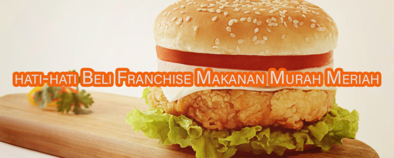 hati hati beli franchise makanan murah meriah 768x308 » Ini 7 Alasan Kenapa Anda tidak Beli Franchise Makanan Murah Meriah untuk Bisnis Anda