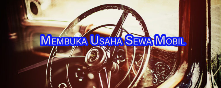 tips membuka usaha sewa mobil 768x308 » Tips Sukses Membuka Bisnis Sewa Mobil