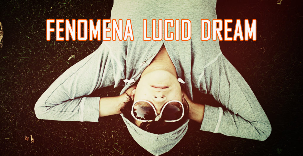 memahami fenomena lucid dream atau mimpi sadar 1024x527 » Fenomena Lucid Dream, Berpetualang dalam Alam Mimpi
